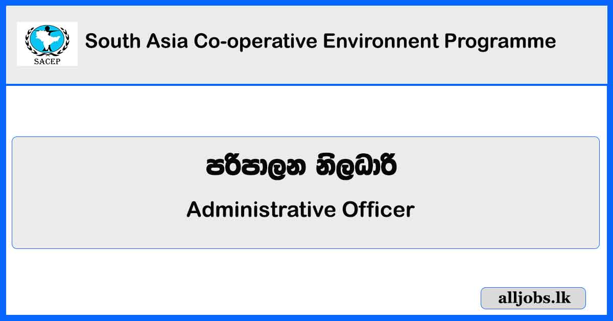 Administrative Officer - South Asia Co-operative Environnent Programme Vacancies