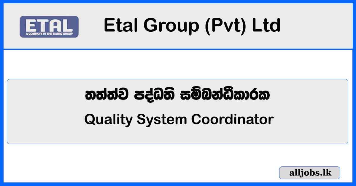 Quality System Coordinator - Etal Group (Pvt) Ltd Vacancies