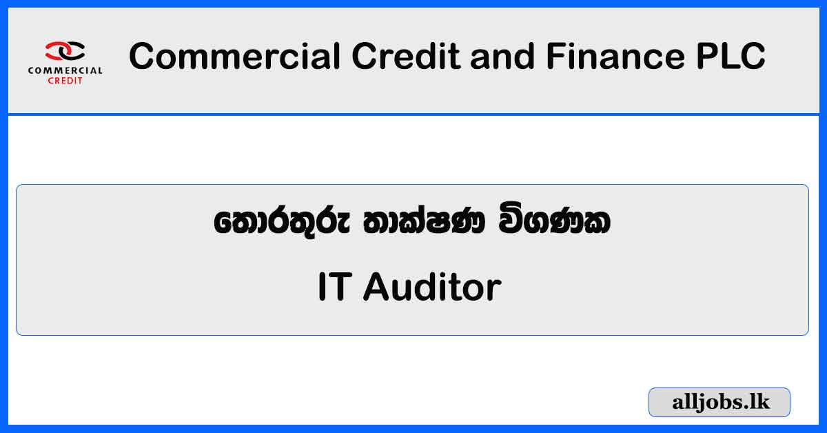 IT Auditor - Commercial Credit and Finance PLC Vacancies 2023