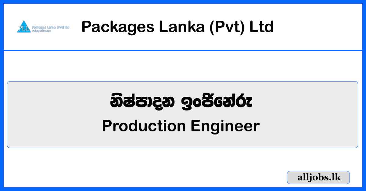 Production Engineer - Packages Lanka (Pvt) Ltd Vacancies