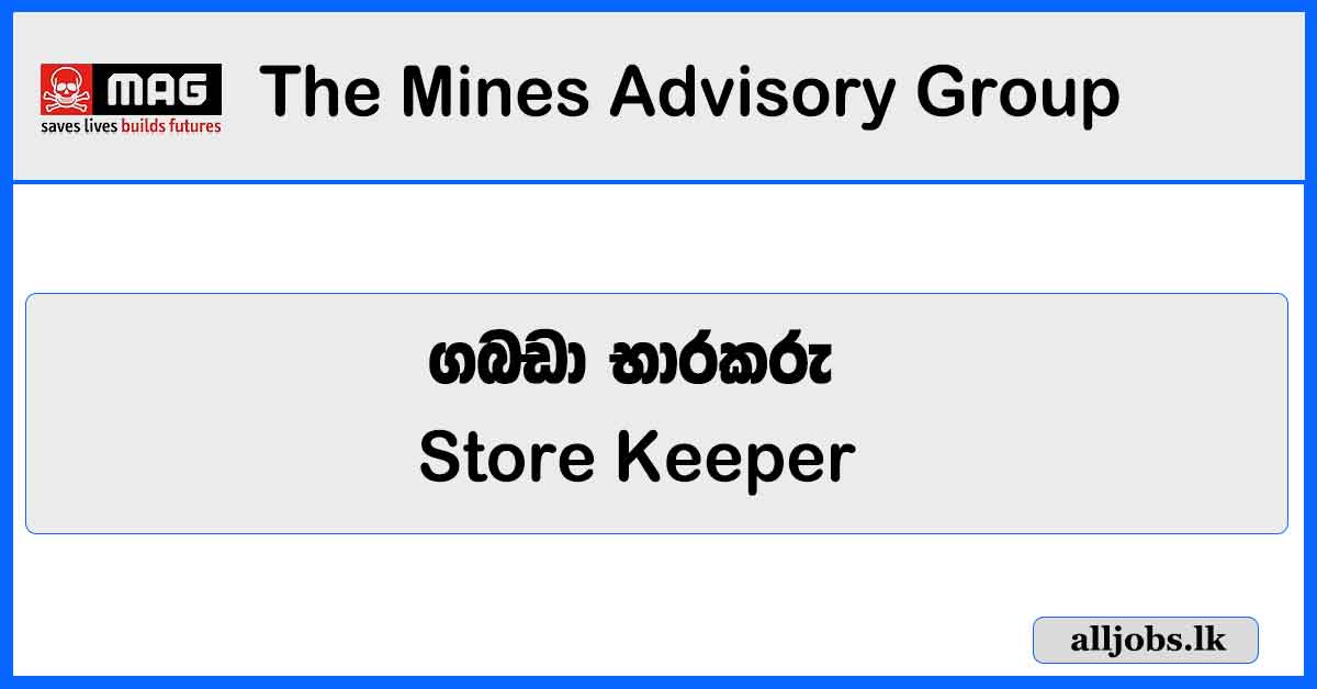Store Keeper - The Mines Advisory Group Vacancies