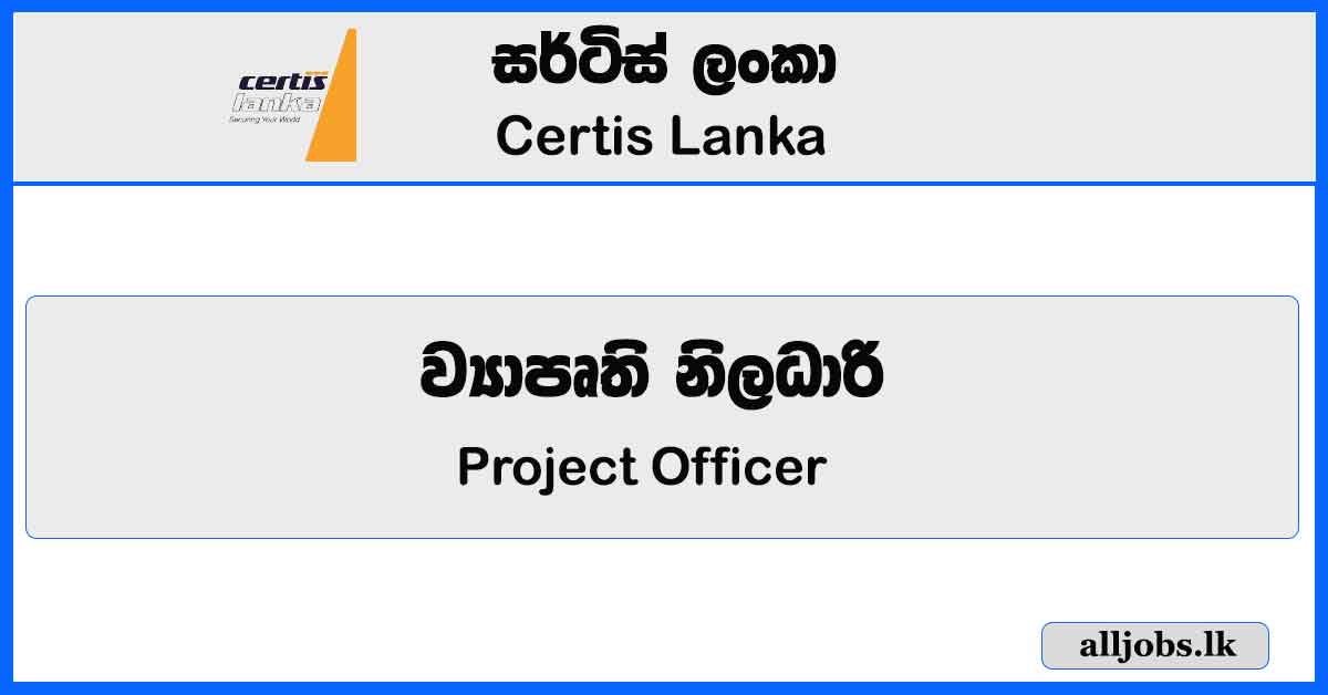 Project Officer - Certis Lanka - Biyagama Vacancies 2023