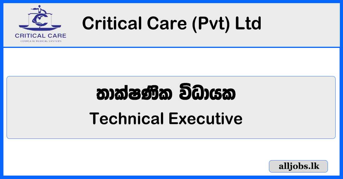 Technical Executive - Critical Care (Pvt) Ltd - Polonnaruwa Vacancies
