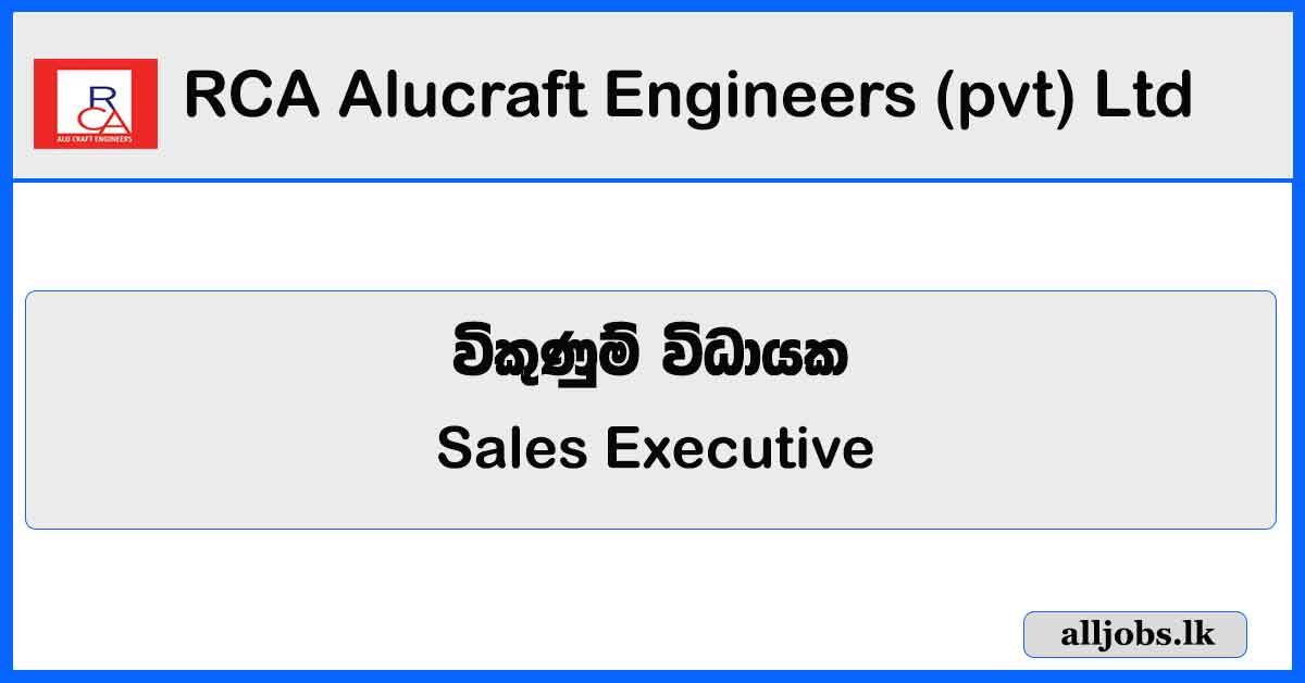 Sales Executive – RCA Alucraft Engineers (pvt) Ltd Vacancies