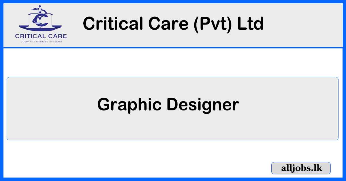 Graphic Designer - Critical Care (Pvt) Ltd Vacancies
