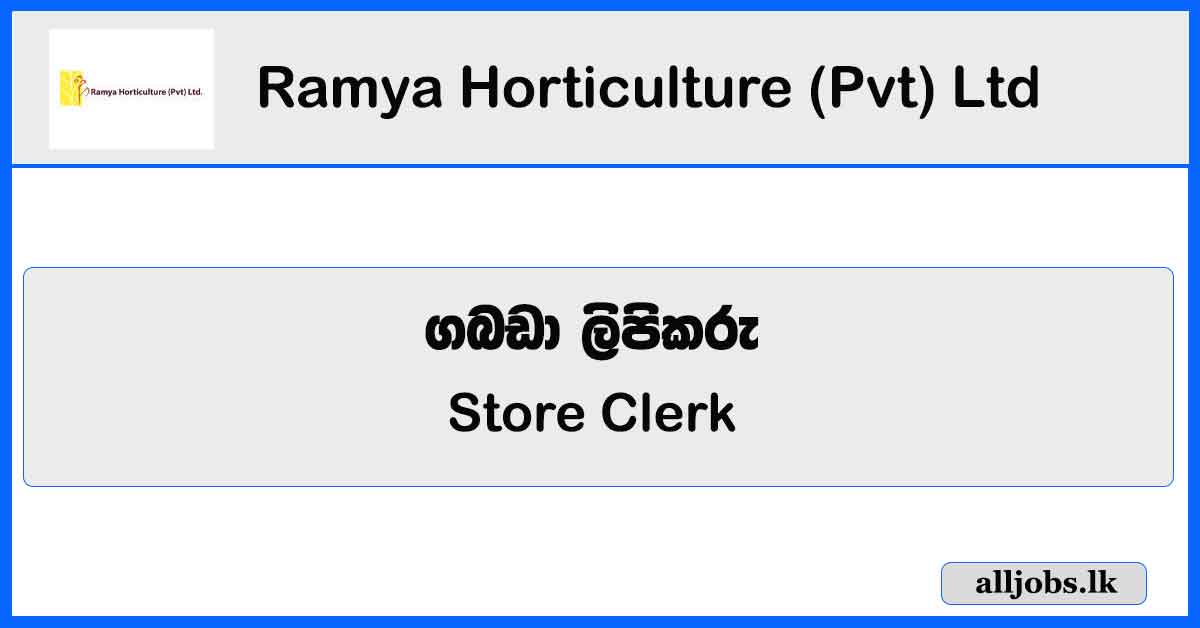 Store Clerk - Ramya Horticulture (Pvt) Ltd - Walpita Vacancies
