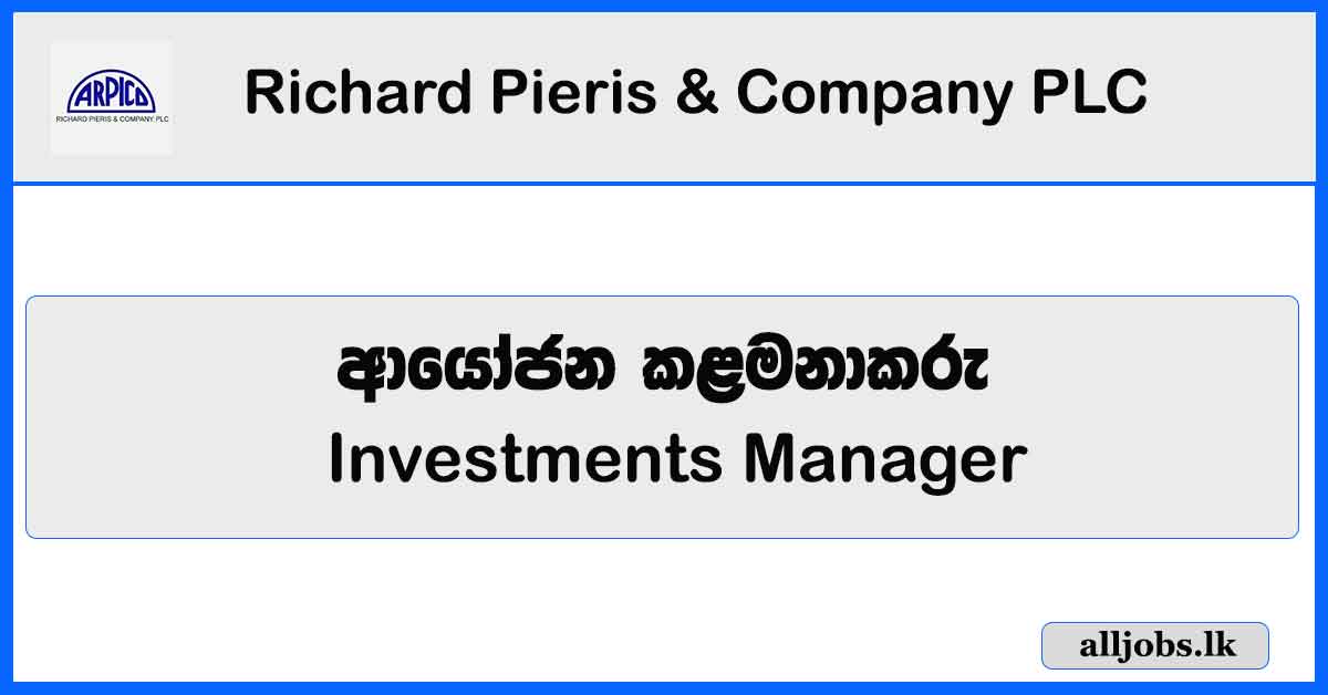 Investments Manager – Richard Pieris & Company PLC Vacancies