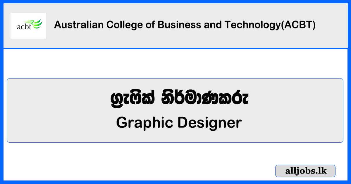 Graphic Designer - Australian College of Business and Technology( ACBT) Vacancies