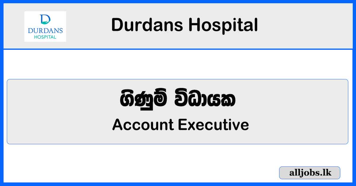 Account Executive - Durdans Hospital Vacancies