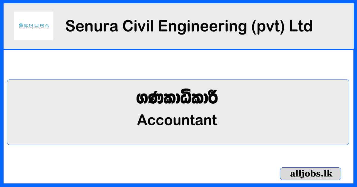 Accountant - Senura Civil Engineering (pvt) Ltd Vacancies