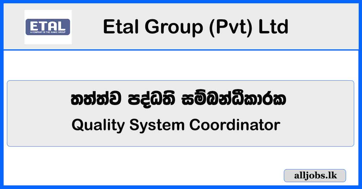 Quality System Coordinator - Etal Group (Pvt) Ltd Vacancies