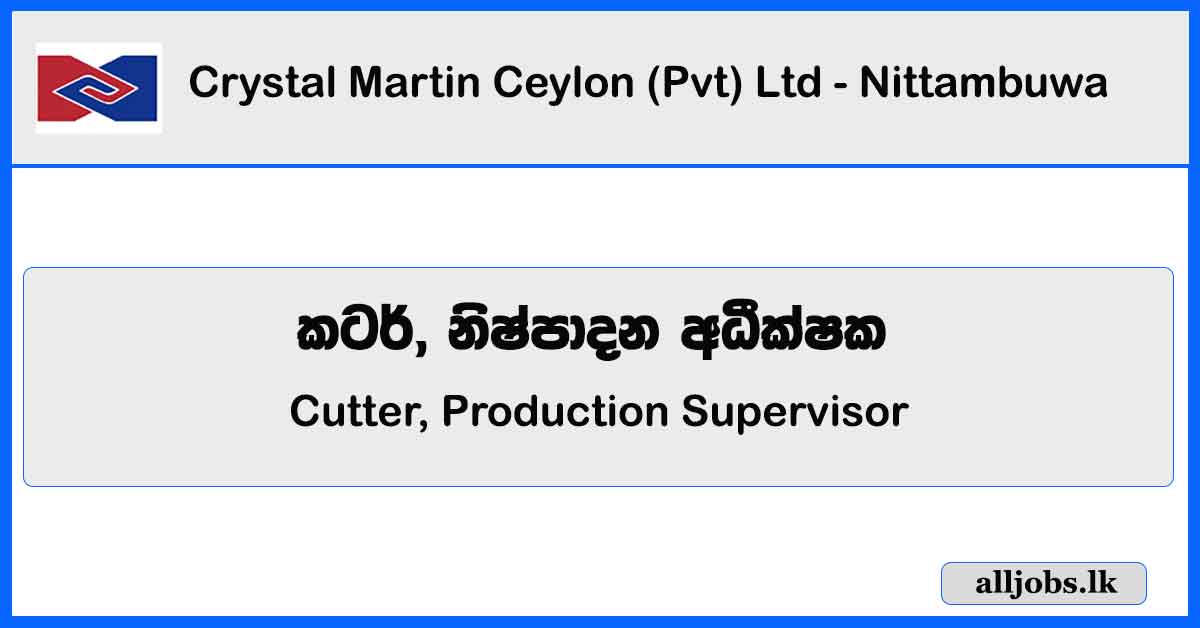 Cutter, Production Supervisor - Crystal Martin Ceylon (Pvt) Ltd - Nittambuwa Vacancies