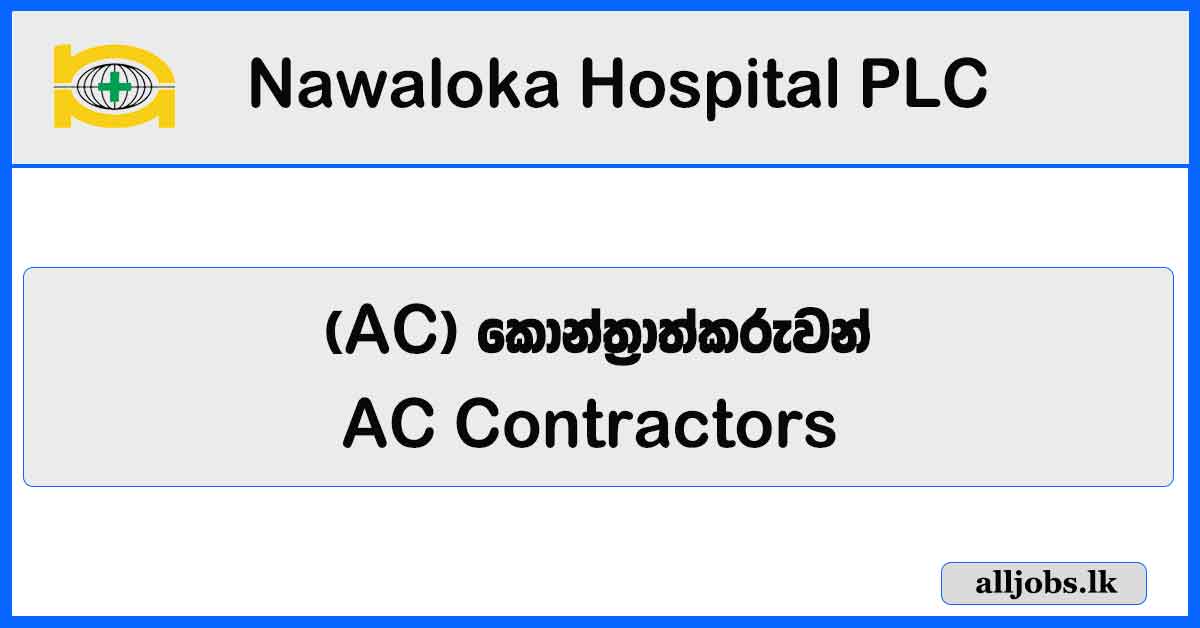 AC Contractors - Nawaloka Hospital PLC Vacancies