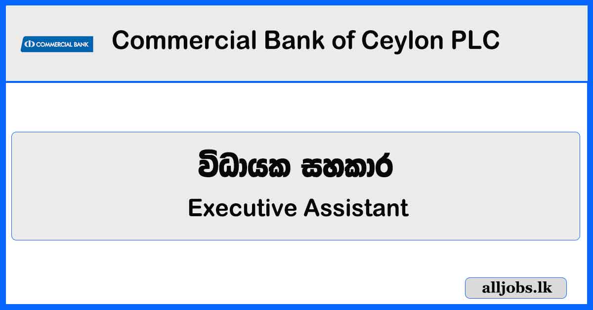 Executive Assistant – Commercial Bank of Ceylon PLC Vacancies