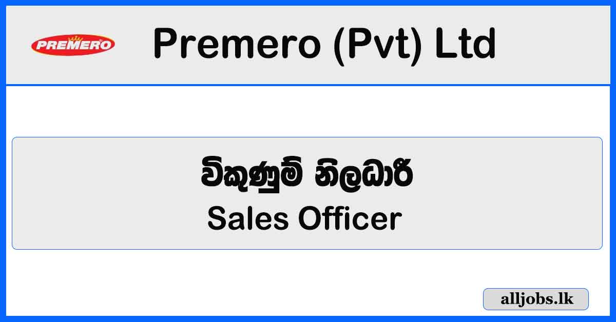 Sales Officer - Premero (Pvt) Ltd Vacancies