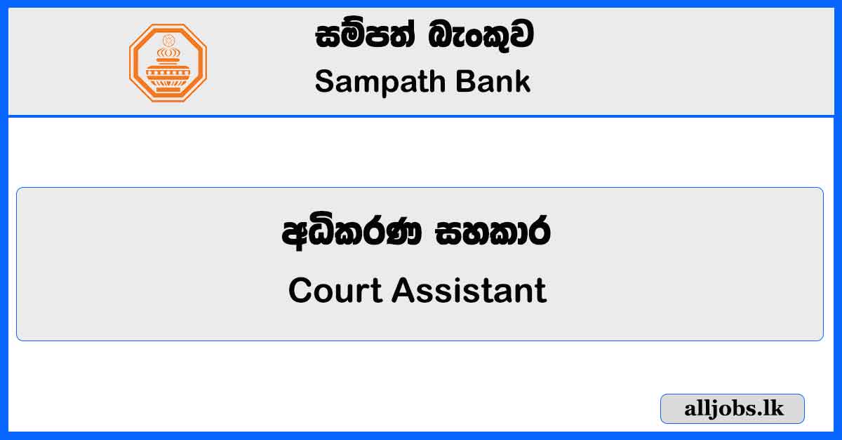 Court Assistant – Sampath Bank Vacancies 2023