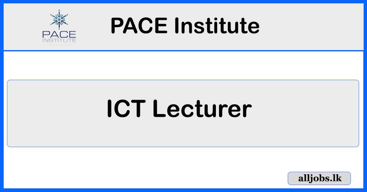 ICT Lecturer - PACE Institute Vacancies