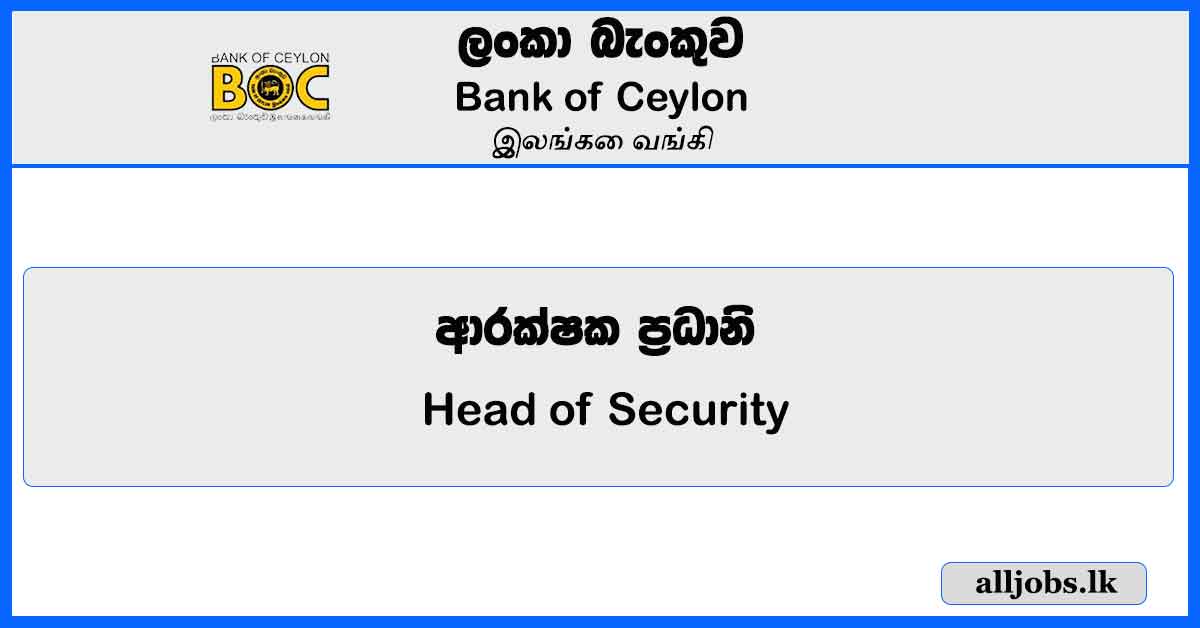 Head of Security – Bank of Ceylon Vacancies 2023