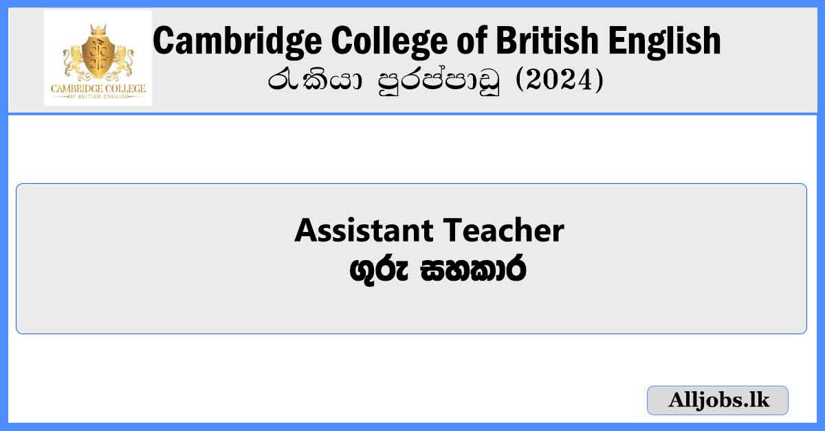 Assistant-Teacher–Cambridge-College-of-British-English-Ambalangoda-Job-Vacancies-2024-alljobs.lk