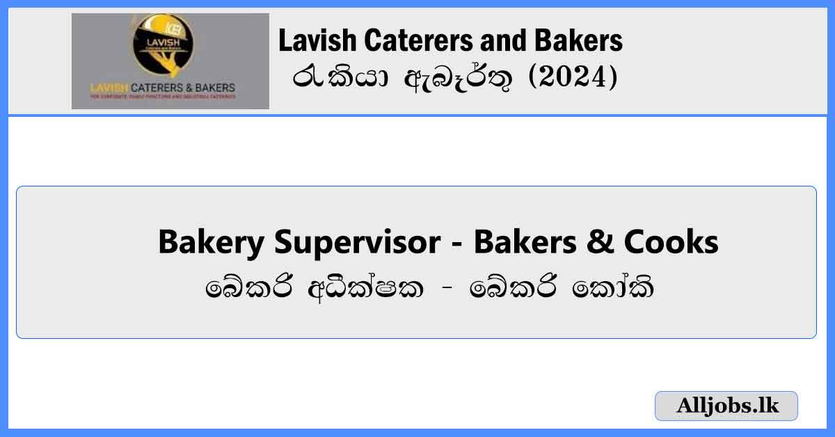 Bakery-Supervisor-Bakers-&-Cooks-Lavish-Caterers-and-Bakers-Job-Vacancies-2024-alljobs