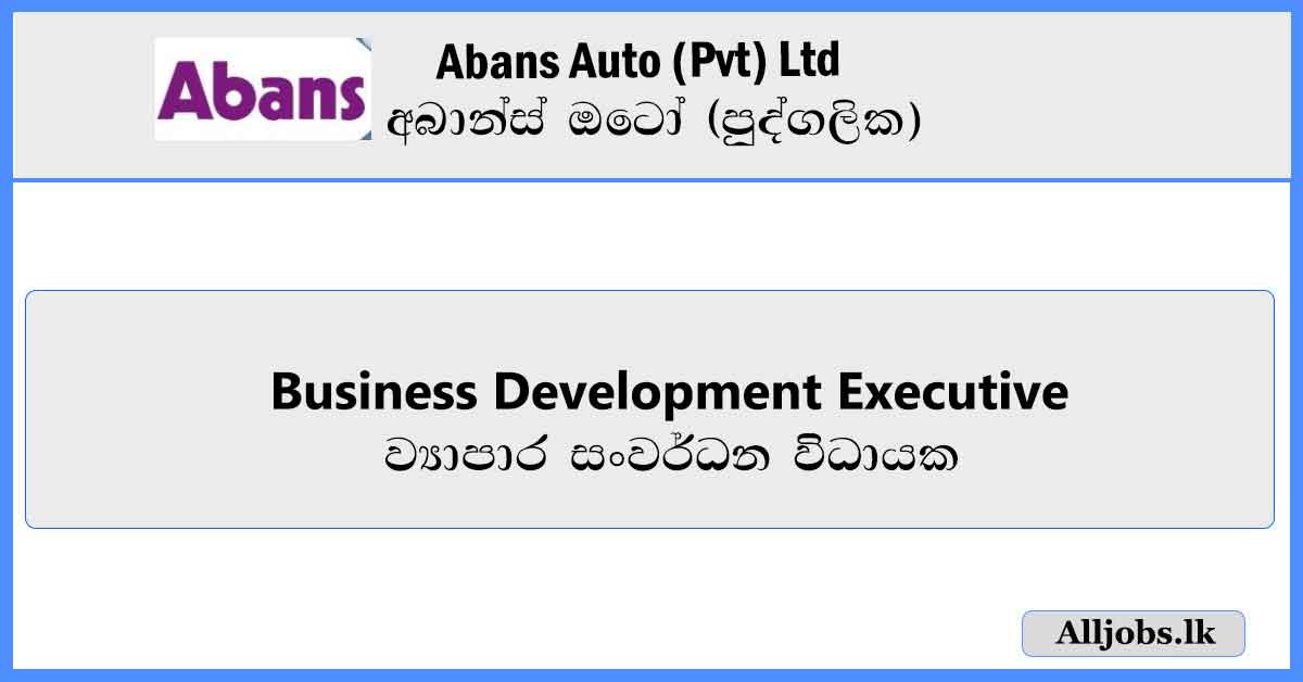 Business-Development-Executive-Abans-Auto-(Pvt)-Ltd-Vacancies-2024-alljobs.lk