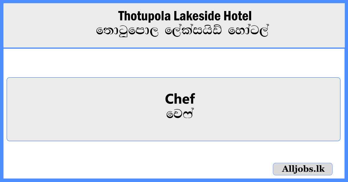Chef-Thotupola-Lakeside-Hotel-Job-Vacancies-2024-alljobs-lk