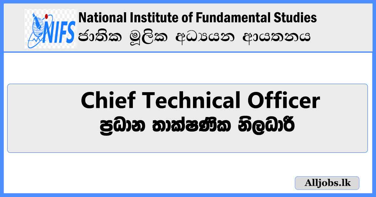 Chief-Technical-Officer-National-Institute-of-Fundamental-Studies-Job-Vacancies-2024-alljobs.lk