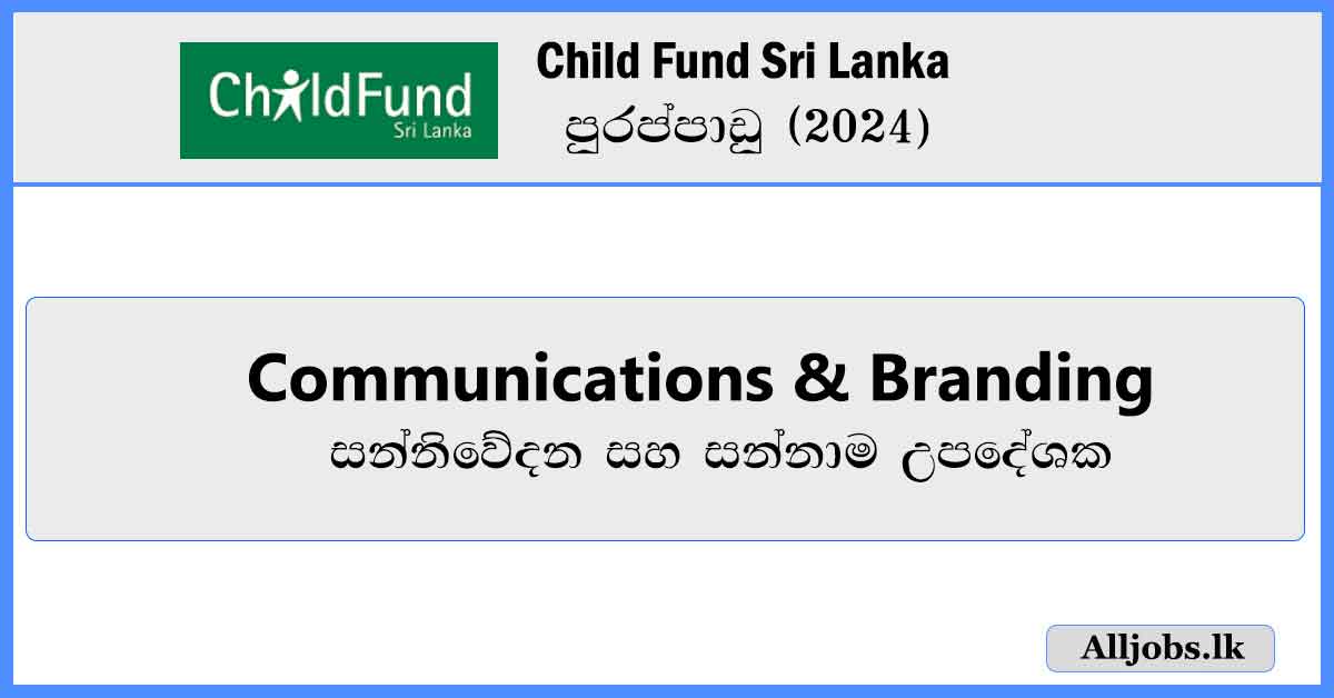 Communications-&-Branding-Consultant-Child-Fund-Sri-Lanka-Vacancies-2024-alljobs.lk