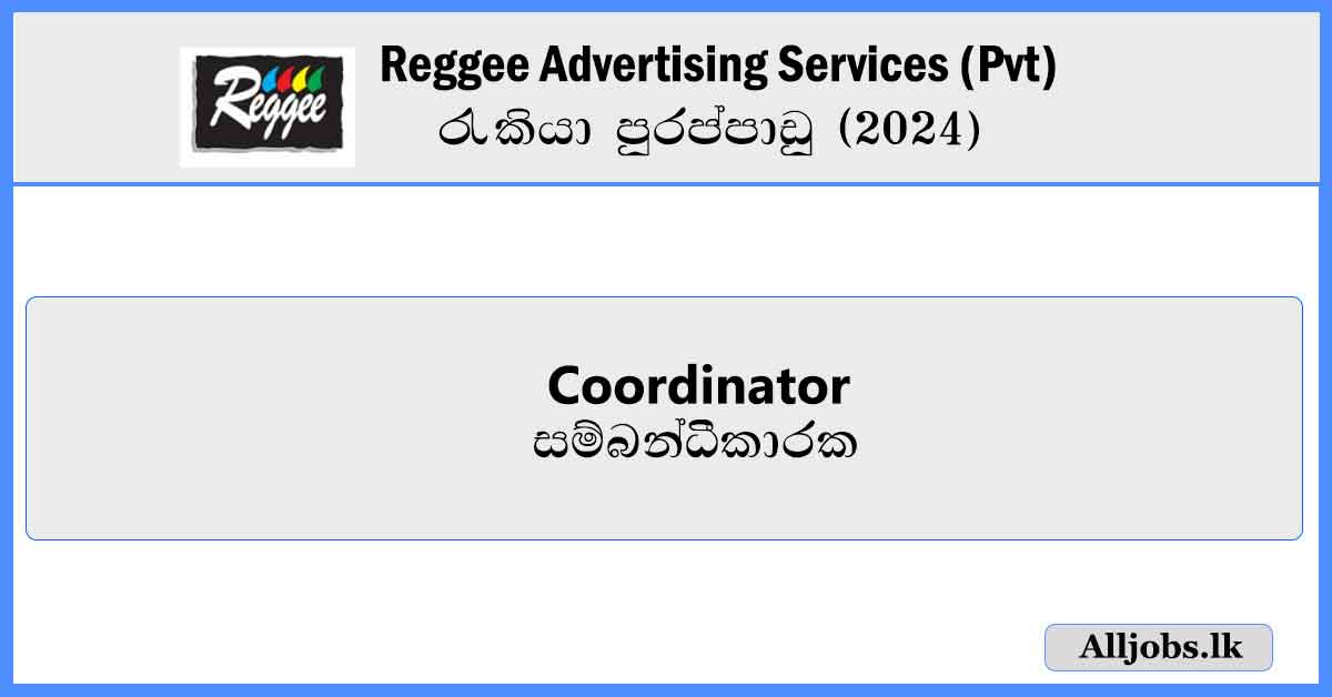 Coordinator-Reggee-Advertising-Services-(Pvt)-Ltd-Job-Vacancies-2024-alljobs