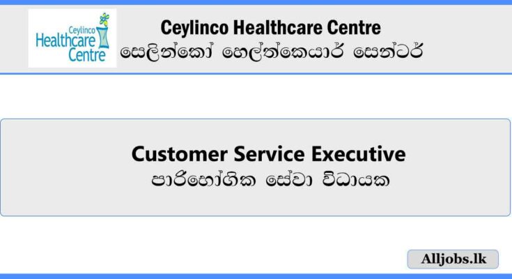 Customer-Service-Executive-Ceylinco-Health-care-Centre-Job-Vacancies-2024-alljobs.lk