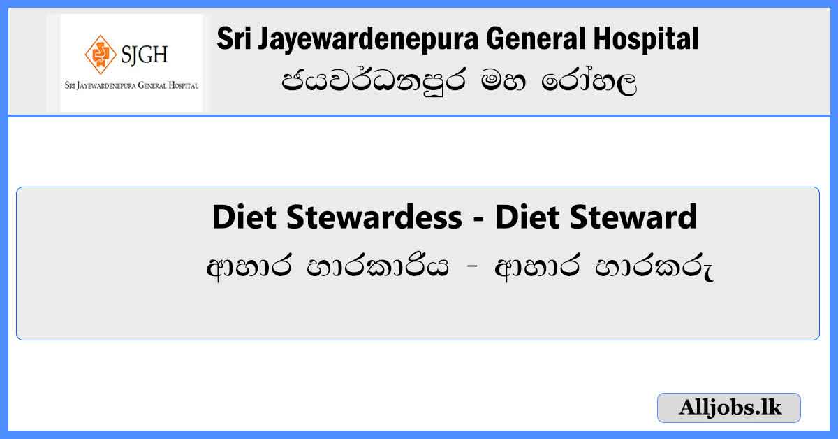 Diet-Stewardess-Sri-Jayewardenepura-General-Hospital-Job-Vacancies-2024-alljobs.lk