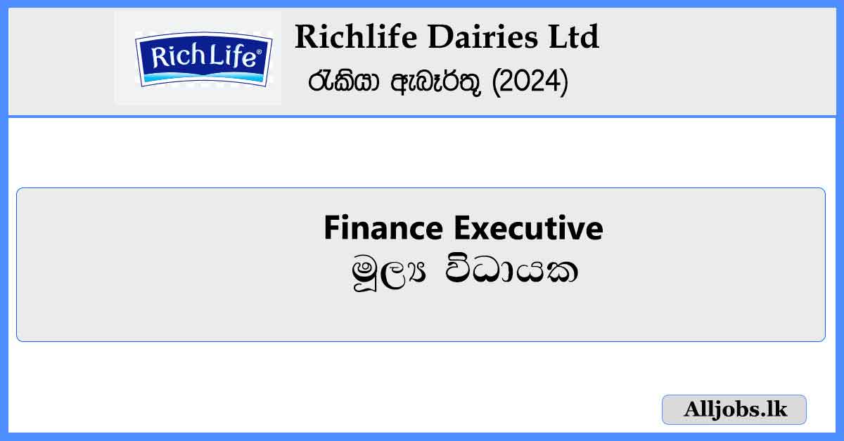Finance-Executive-Richlife-Dairies-Ltd-Job-Vacancies-2024-alljobs.lk