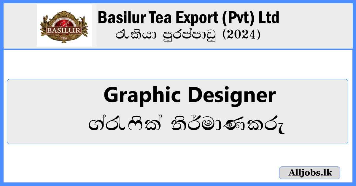 Graphic-Designer-Basilur-Tea-Export-Pvt-Ltd-Job-Vacancies-2024-alljobs.lk