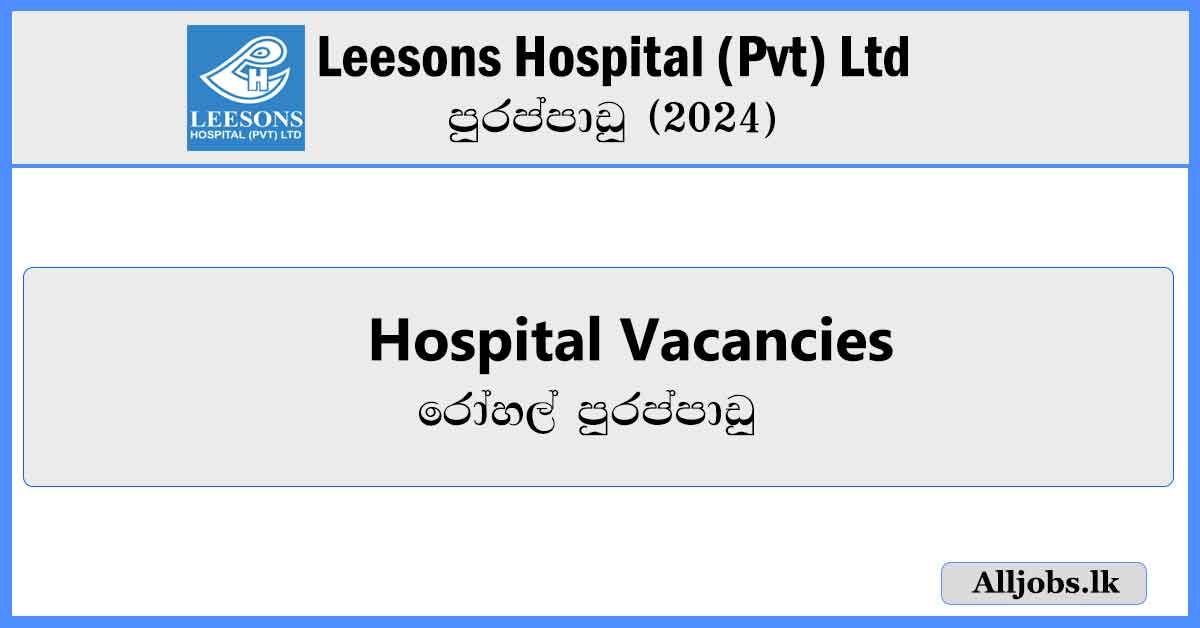 Hospital-Vacancies-Leesons-Hospital-(Pvt)-Ltd-Vacancies-2024-alljobs.lk