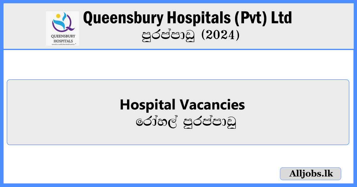 Hospital-Vacancies-Queensbury-Hospitals-(Pvt)-Ltd-Vacancies-2024-alljobs.lk