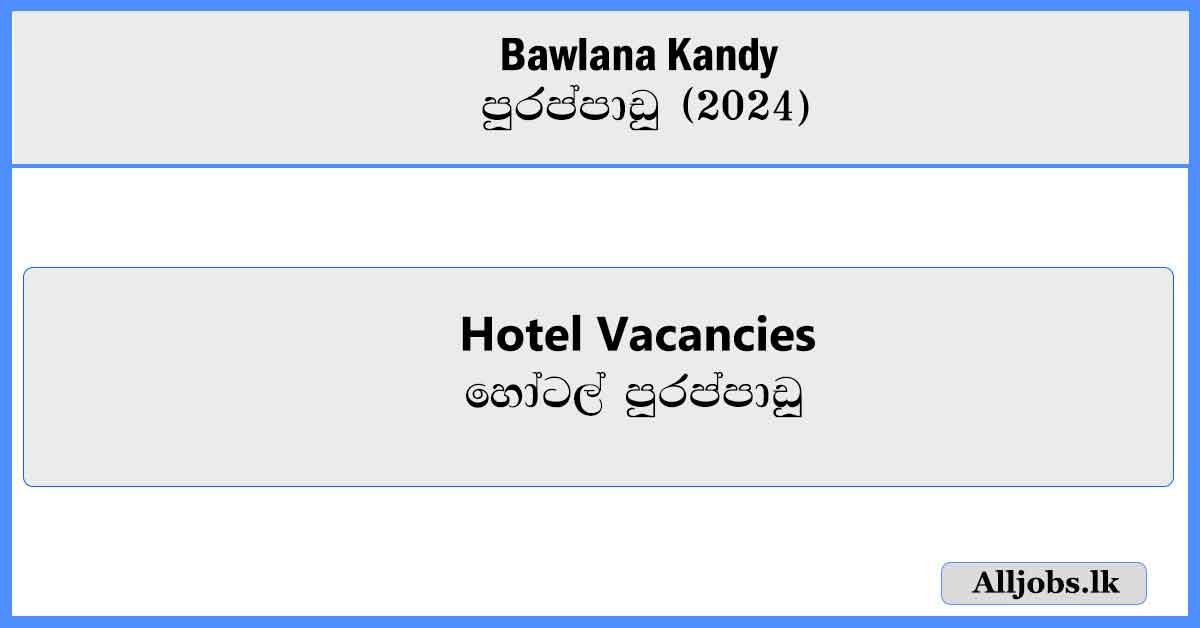 Hotel-Vacancies-Bawlana-Kandy-Vacancies-2024-alljobs.lk
