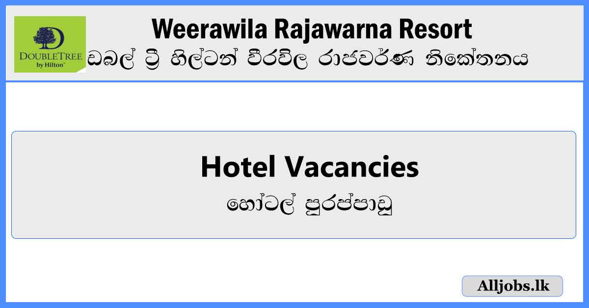 Hotel-Vacancies-Double-Tree-by-Hilton-Weerawila-Rajawarna-Resort-Vacancies-2024-alljobs.lk