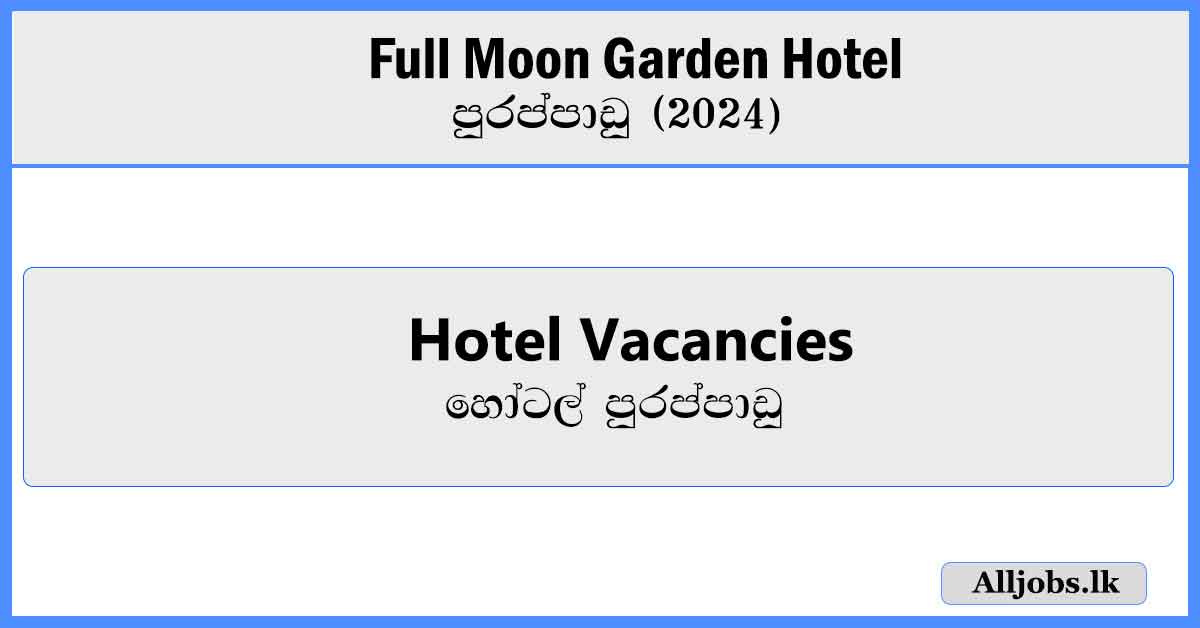 Hotel-Vacancies-Full-Moon-Garden-Hotel-Vacancies-2024-alljobs.lk