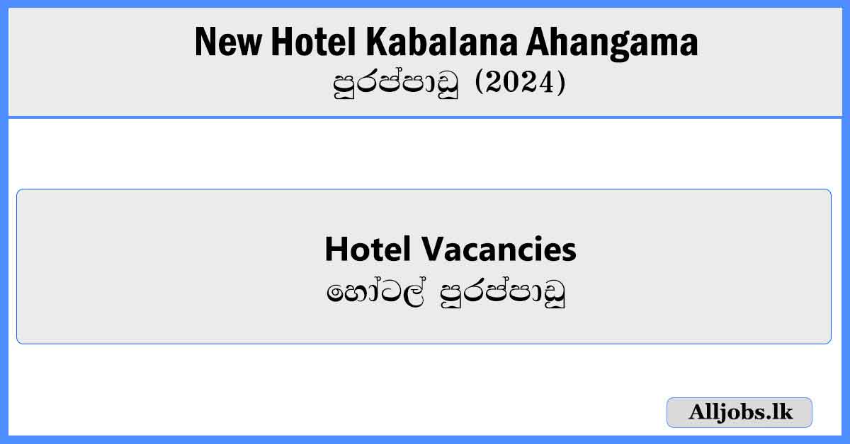 Hotel-Vacancies-New-Hotel-Kabalana-Ahangama-Vacancies-2024-alljobs.lk