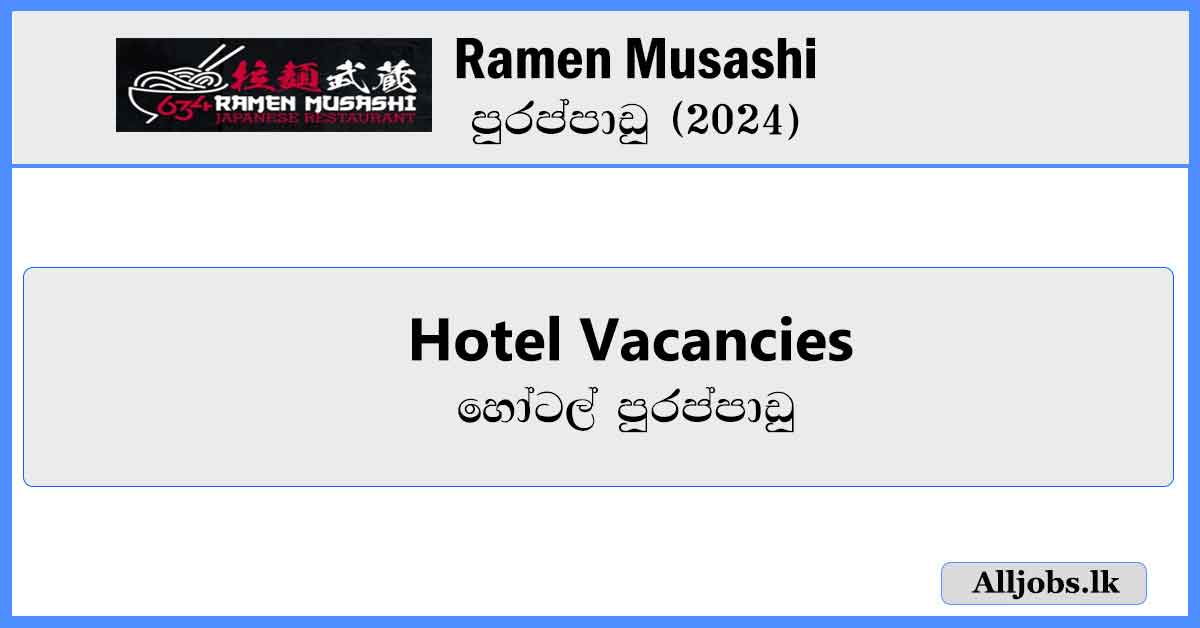 Hotel-Vacancies-Ramen-Musashi-Vacancies-2024-alljobs.lk