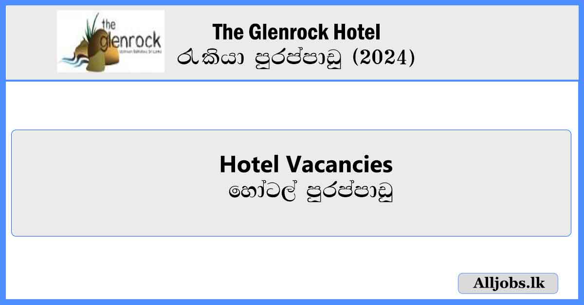 Hotel-Vacancies-The-Glenrock-Hotel-Job-Vacancies-2024-alljobs-lk