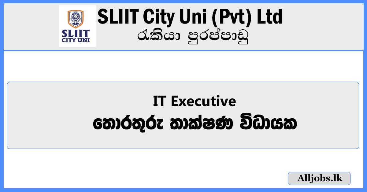 IT-Executive-SLIIT-City-Uni-Pvt-Ltd-Job-Vacancies-2024-alljobs.lk