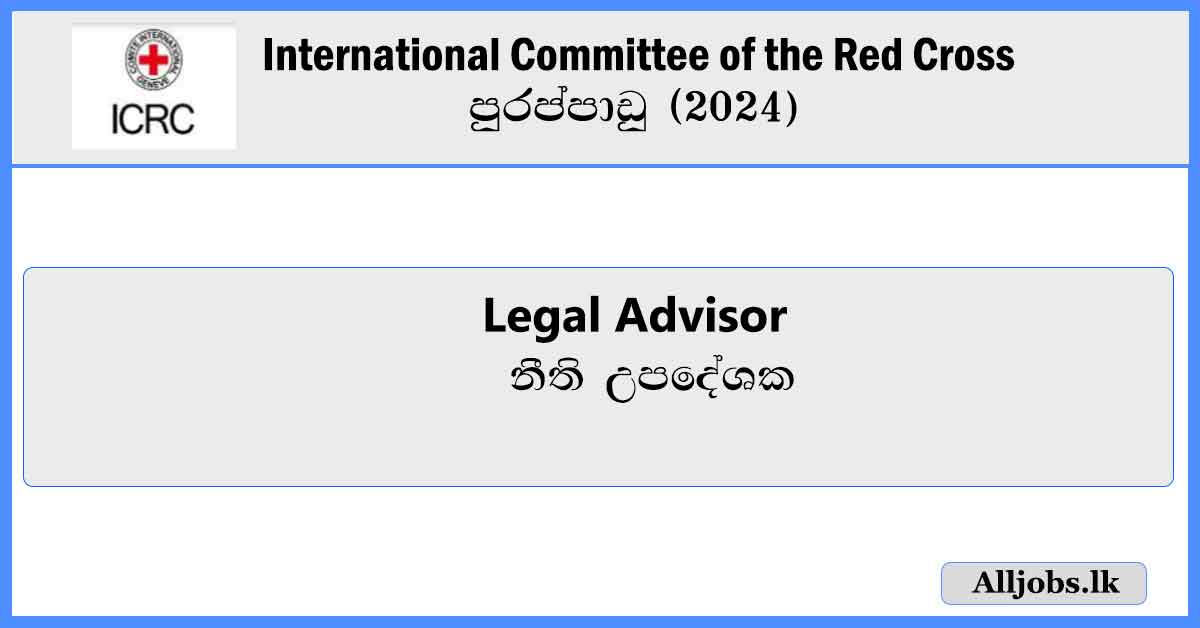 Legal-Advisor-The-International-Committee-of-the-Red-Cross-(ICRC)-Vacancies-2024-alljobs.lk