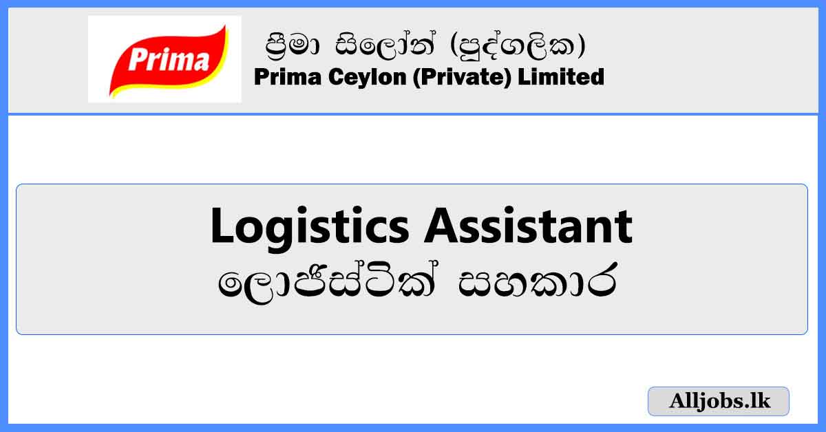 Logistics-Assistant-Prima-Ceylon-Private-Limited.alltjobs.lk