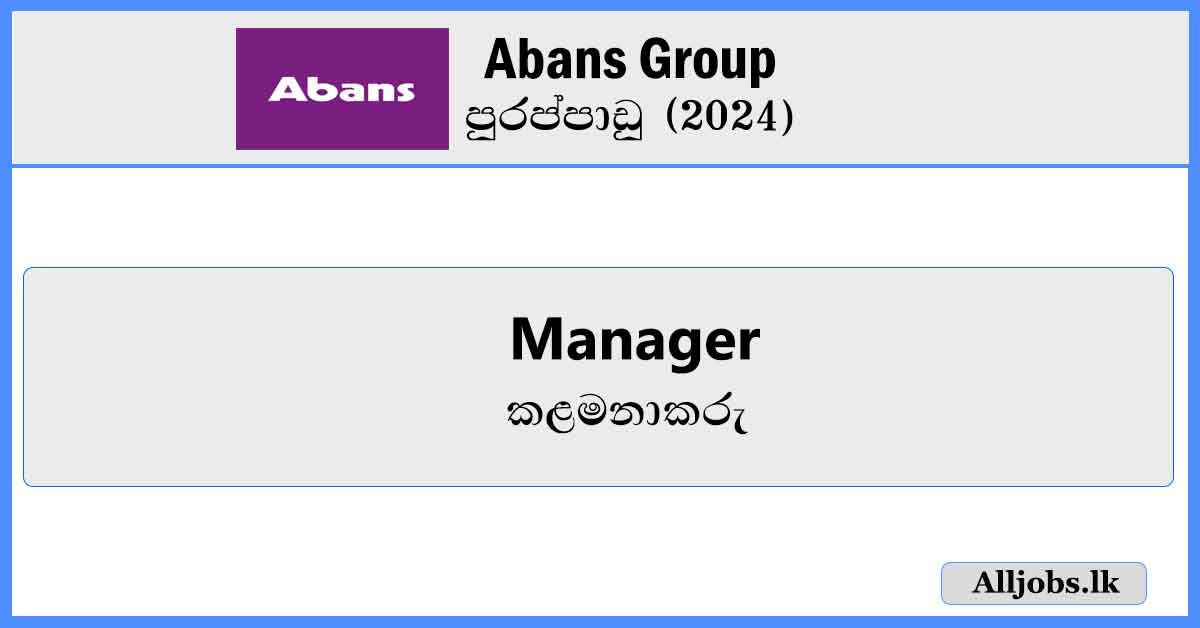 Manager-Abans-Group-Vacancies-2024-alljobs.lk