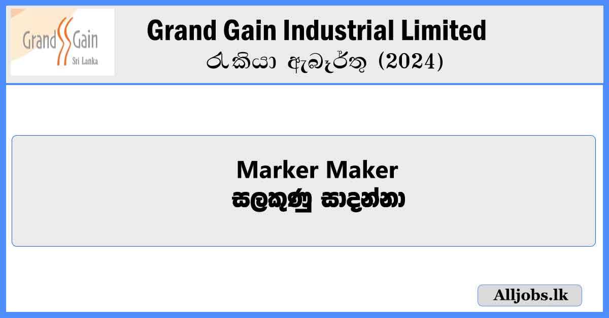 Marker-Maker-Grand-Gain-Industrial-Limited-Job-Vacancies-2024-alljobs.lk