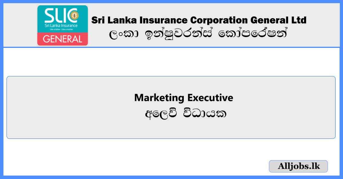 Marketing-Executive-Sri-Lanka-Insurance-Corporation-General-Ltd-Job-Vacancies-2024