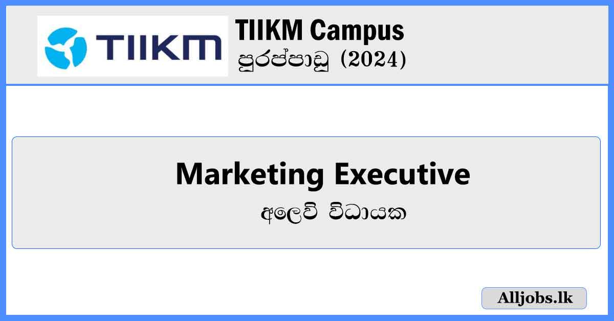 Marketing-Executive-TIIKM-Campus-Vacancies-2024-alljobs.lk