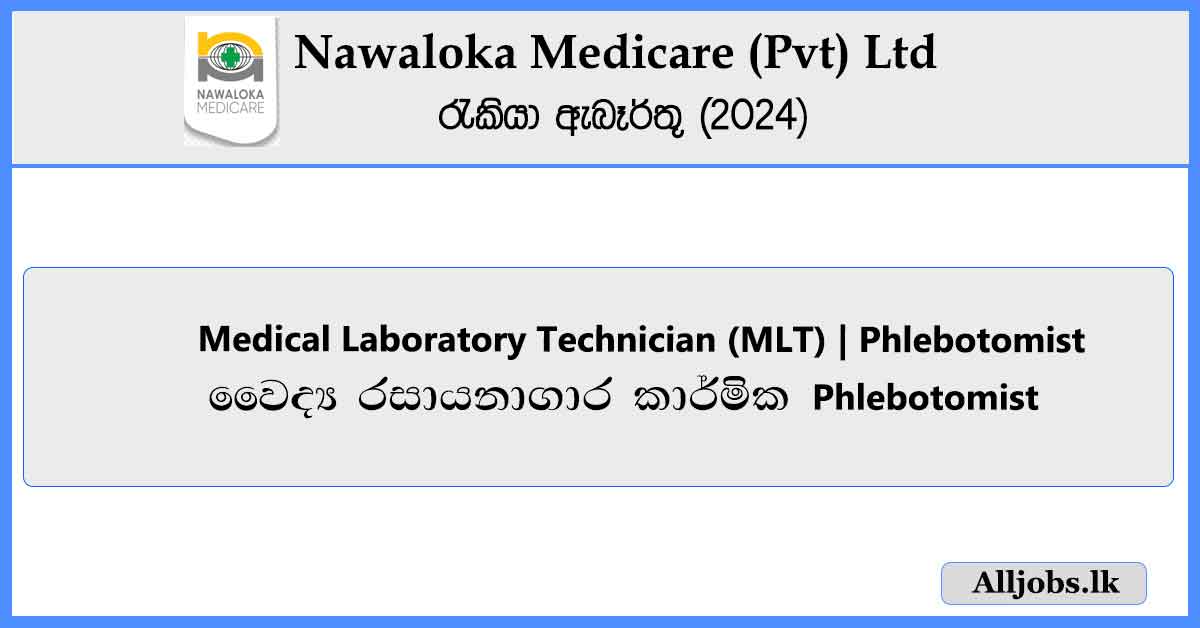Medical-Laboratory-Technician-MLT-Phlebotomist-Nawaloka-Medicare-Pvt-Ltd-Job-Vacancies-2024-alljobs.lk