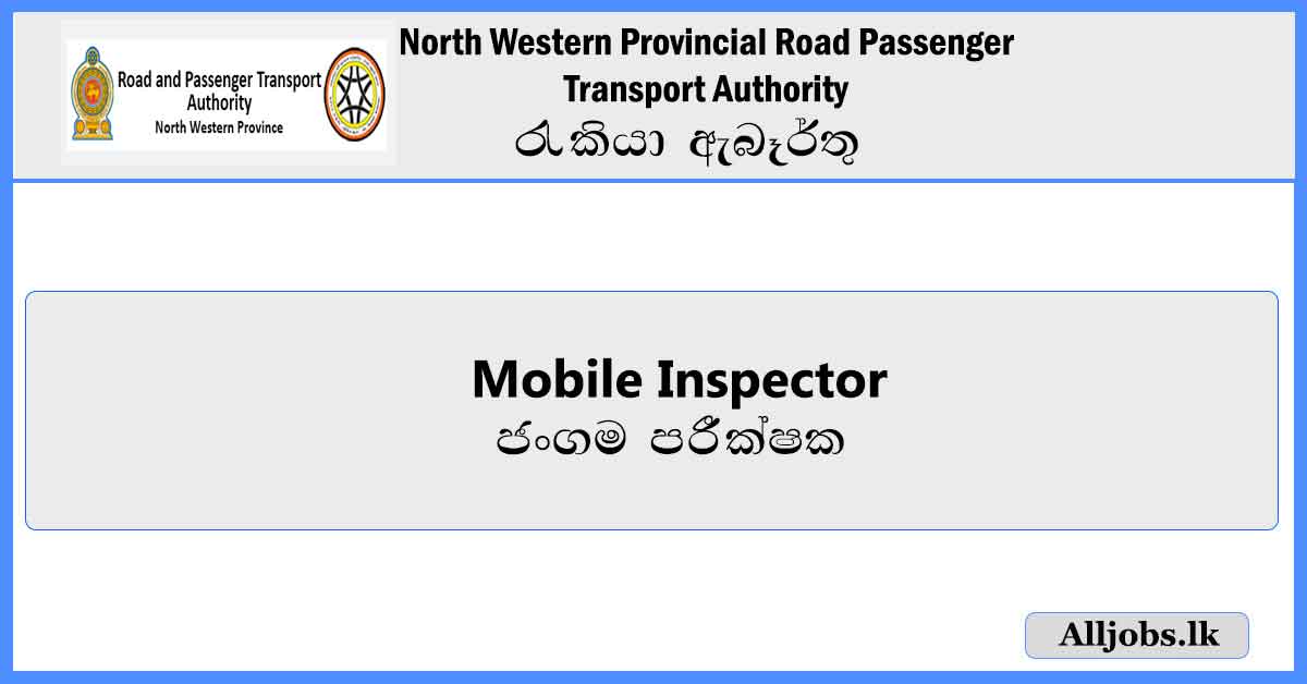 Mobile-Inspector–North-Western-Provincial-Road-Passenger-Transport-Authority-Job-Vacancies-2024-alljobs.lk
